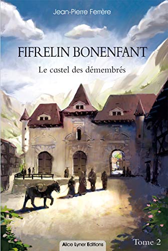 FIFRELIN BONENFANT : LE CASTEL DES DÉMEMBRÉS  T.2