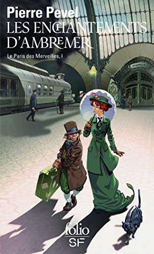 LE PARIS DES MERVEILLES : LES ENCHANTEMENTS D'AMBREMER T.1
